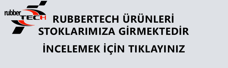 Rubbertech Ürünleri Stoklarımıza girmiştir.